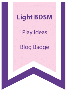 Light BDSM Play Ideas – Blog Badge